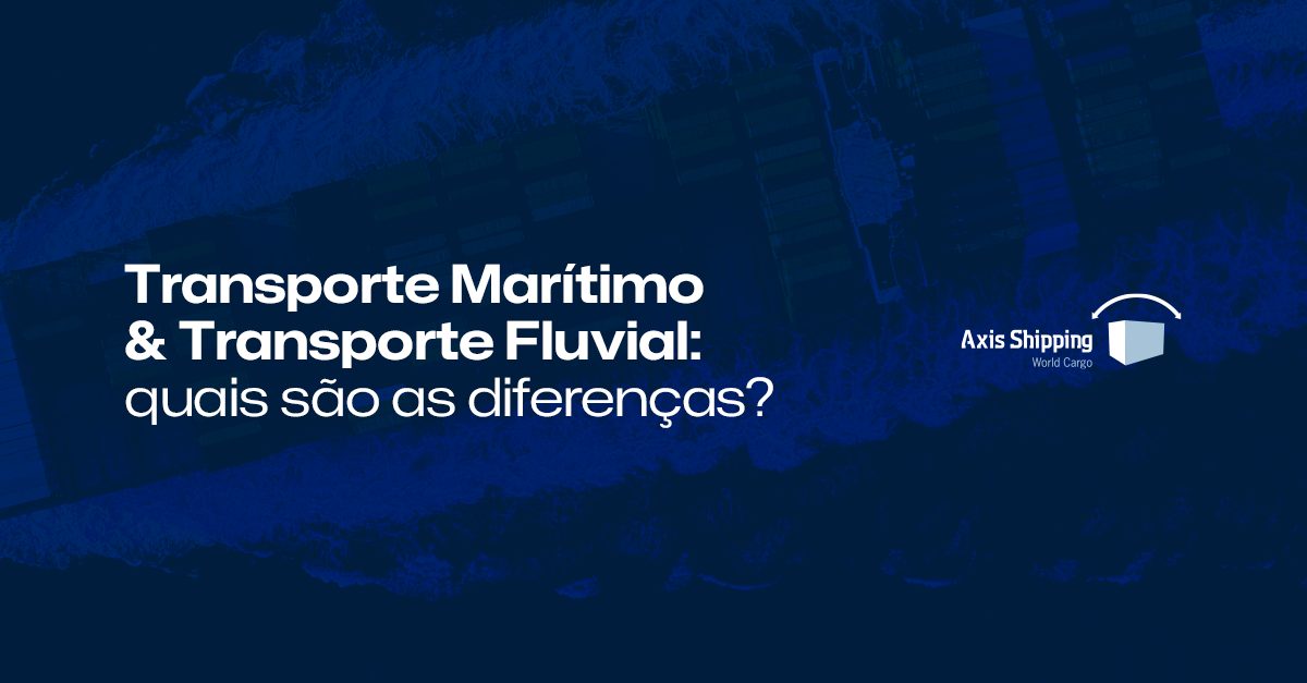 Transporte Marítimo e Transporte Fluvial: quais são as diferenças?