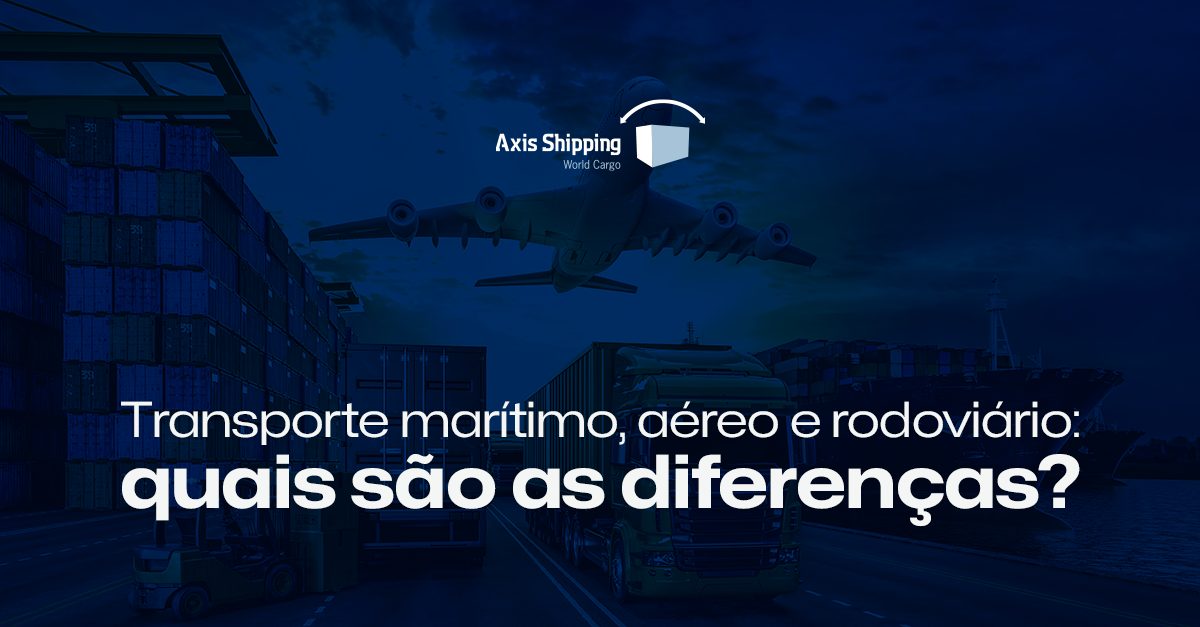 Transporte Marítimo, Aéreo e Rodoviário: quais são as diferenças?